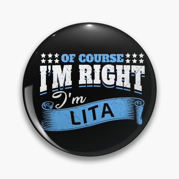 Item preview, Funny Sarcastic Custom Name Of Course I Am Right I Am Lita designed and sold by KrystinaGiGi.