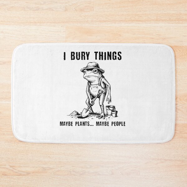 Item preview, I Bury Things Maybe Plants Maybe People Funny Frog designed and sold by Hedoraxe.