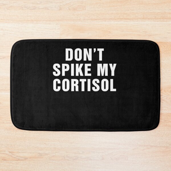 Item preview, Don't Spike My Cortisol designed and sold by Hedoraxe.