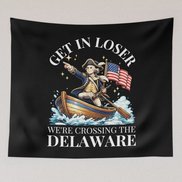 Item preview, Get In Loser We’re Crossing The Delaware Shirt | Funny George Washington Meme Tee designed and sold by Teetreasure2.