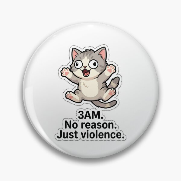 Item preview, 3AM No Reason Just Violence Cat designed and sold by IntrovertEngineer11.