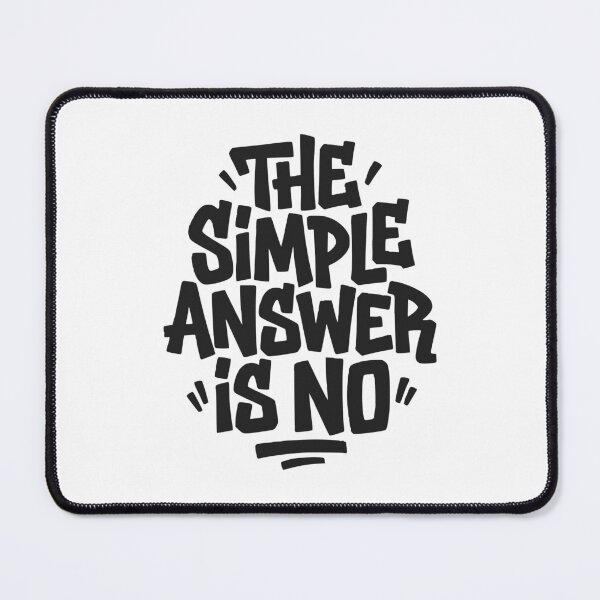 Item preview, The Simple Answer Is No Direct Sarcastic Humor designed and sold by AntiqueImages.