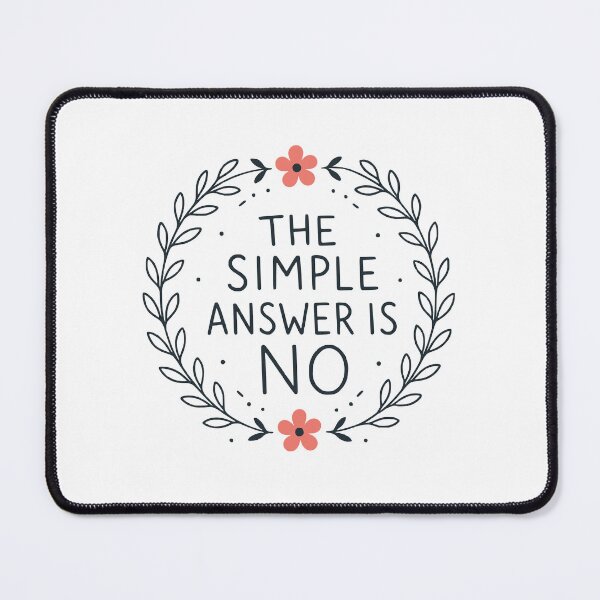 Item preview, The Simple Answer Is No Sarcastic Floral Quote designed and sold by AntiqueImages.