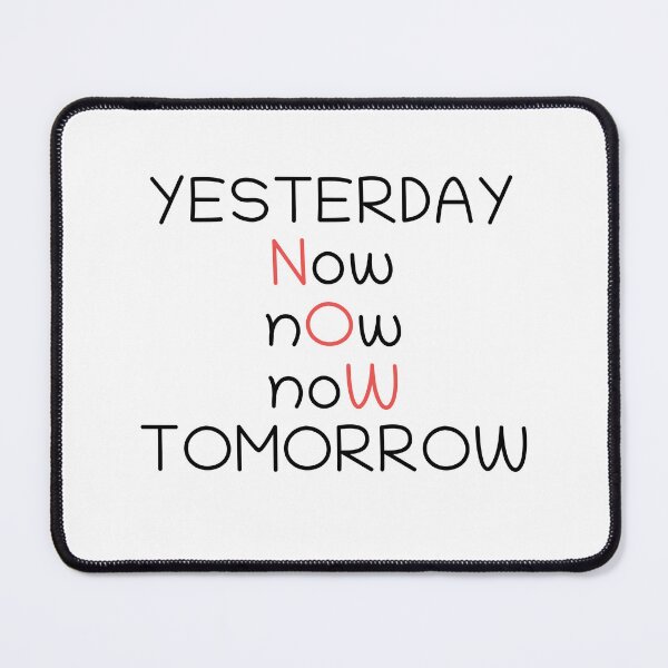 Item preview, Yesterday Now nOw noW TOMORROW designed and sold by PublicArtDesign.