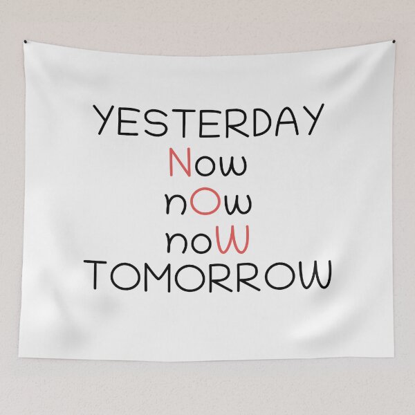 Item preview, Yesterday Now nOw noW TOMORROW designed and sold by PublicArtDesign.