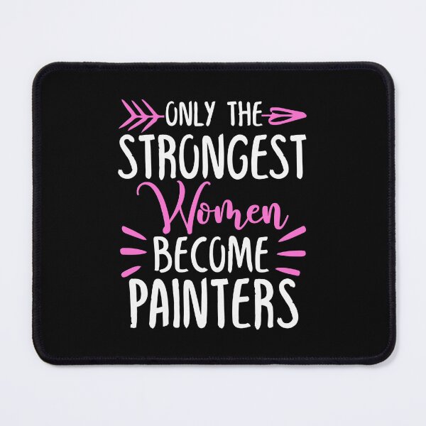 Item preview, Only The Strongest Women Become Painters designed and sold by GabbyKash.