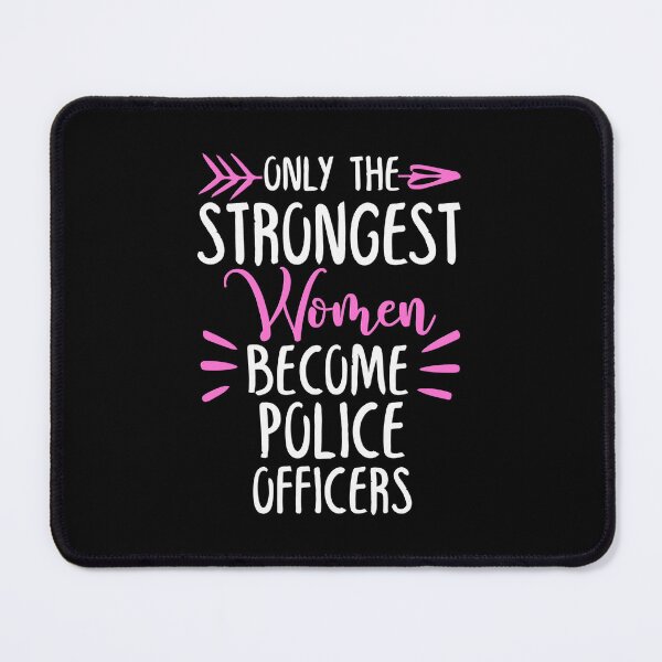 Item preview, Only The Strongest Women Become Police Officers designed and sold by GabbyKash.