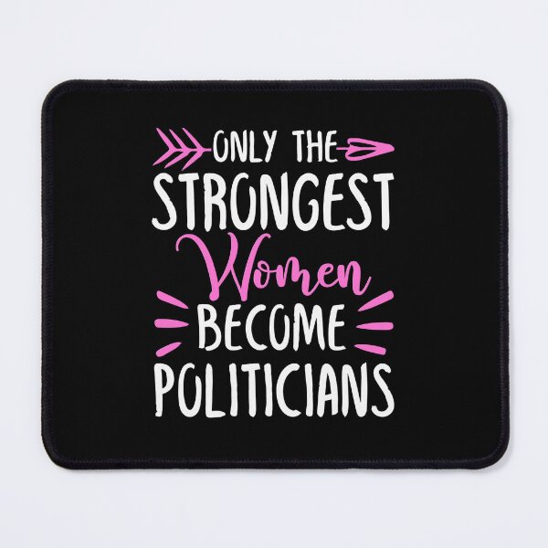 Item preview, Only The Strongest Women Become Politicians designed and sold by GabbyKash.