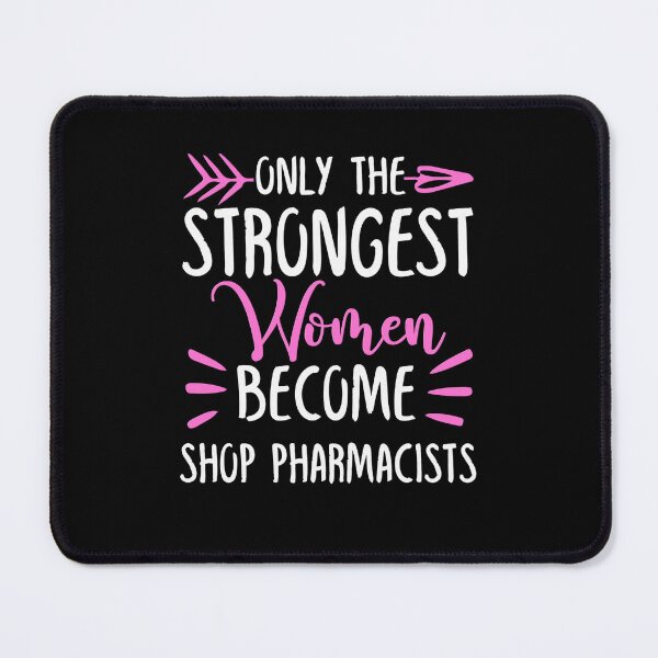 Item preview, Only The Strongest Women Become Shop pharmacists designed and sold by GabbyKash.