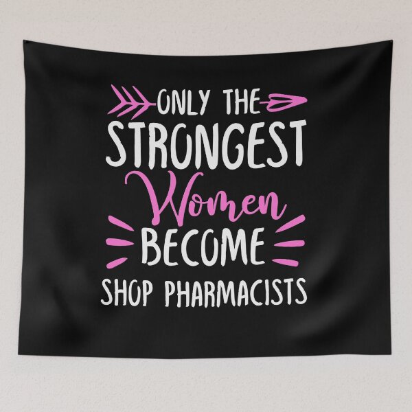 Item preview, Only The Strongest Women Become Shop pharmacists designed and sold by GabbyKash.