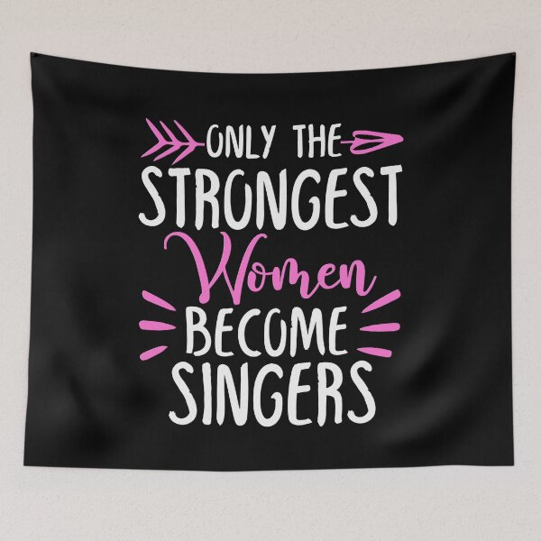 Item preview, Only The Strongest Women Become Singers designed and sold by GabbyKash.