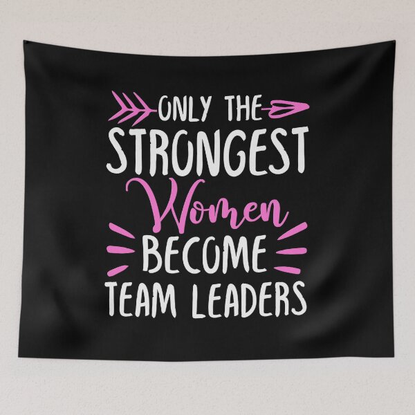 Item preview, Only The Strongest Women Become Team Leaders designed and sold by GabbyKash.