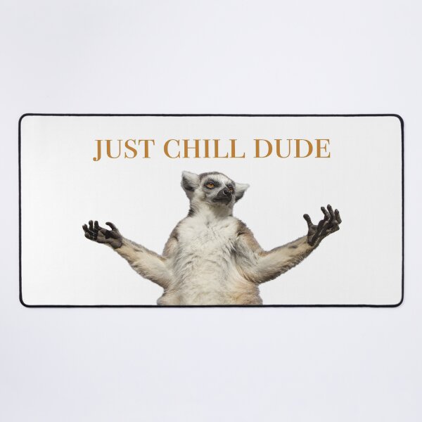 Item preview, Just Chill Dude designed and sold by Winking-Kitten.