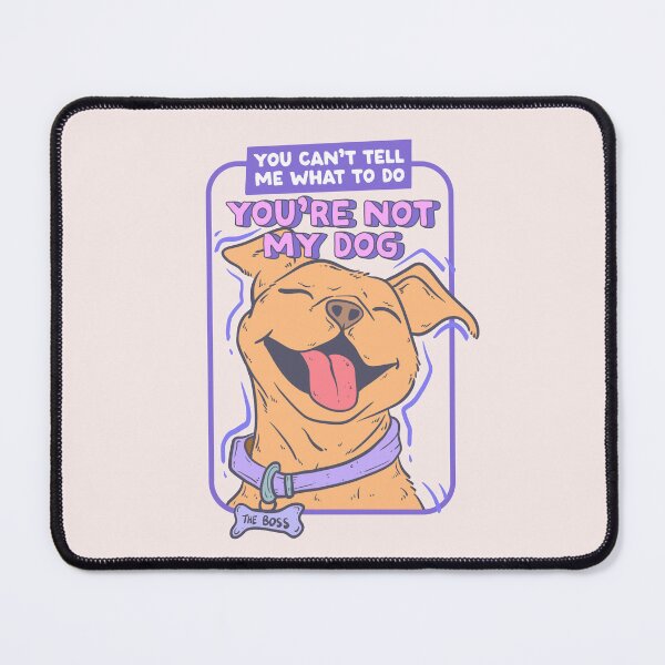 Item preview, Funny Rebellious Dog You're Not My Dog Boss designed and sold by Jess.a.creates.
