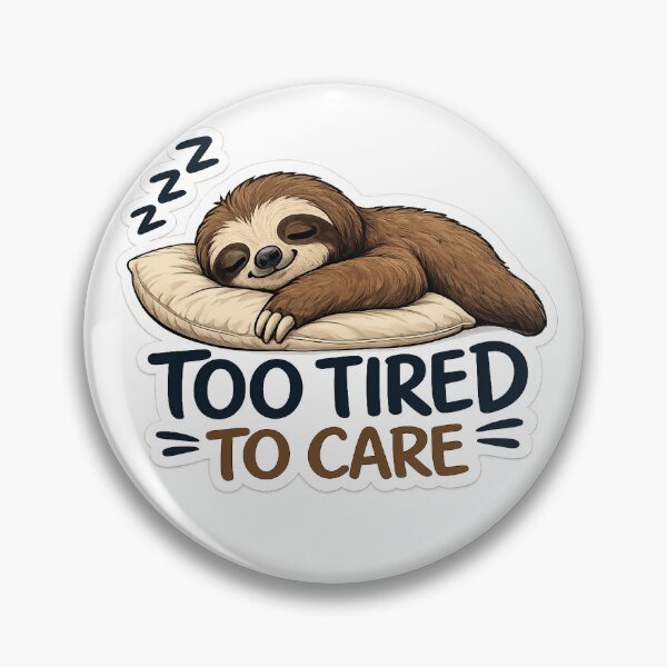 Item preview, Sleeping sloth “too tired to care” designed and sold by AVORO.