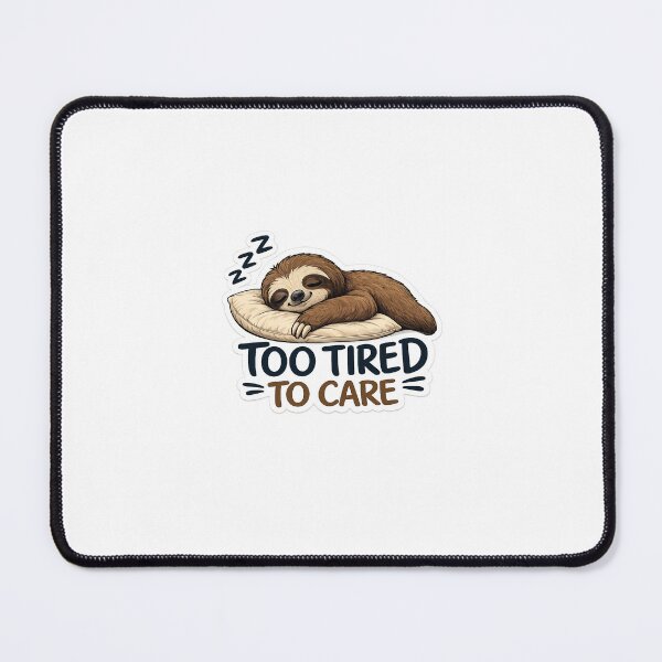 Item preview, Sleeping sloth “too tired to care” designed and sold by AVORO.
