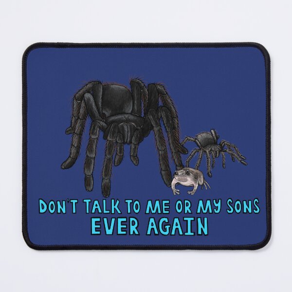 Item preview, Don't Talk To Us Tarantula and Sons designed and sold by JoyHappySpiders.