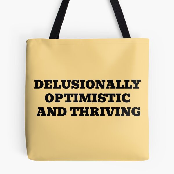 Item preview, Delusionally Optimistic And Thriving Funny Positive Quote designed and sold by WakeNBake-Tees.