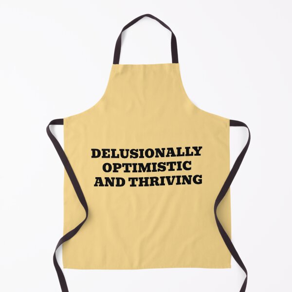 Item preview, Delusionally Optimistic And Thriving Funny Positive Quote designed and sold by WakeNBake-Tees.