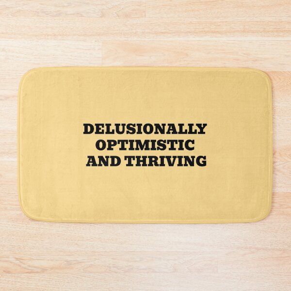 Item preview, Delusionally Optimistic And Thriving Funny Positive Quote designed and sold by WakeNBake-Tees.