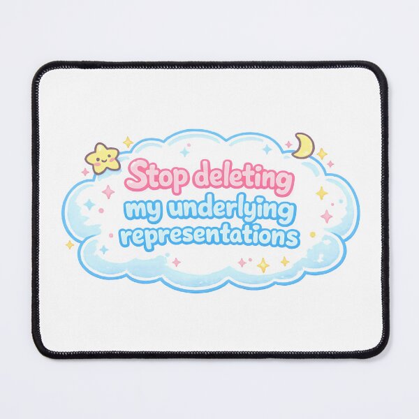 Item preview, Stop Deleting My Underlying Representations designed and sold by Nerd Romance Café.