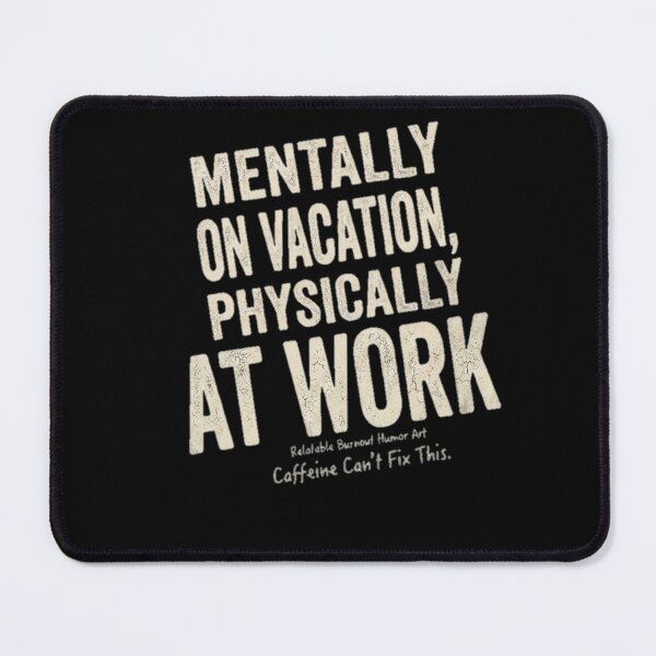 Item preview, Mentally on Vacation Physically at Work Funny Burnout designed and sold by BreedCraft Studio.
