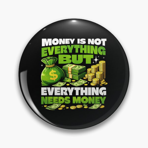 Item preview, Money is Not Everything But Everything Needs Money Funny Money Quote designed and sold by Blok45.