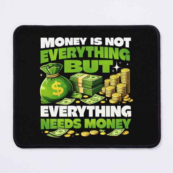 Item preview, Money is Not Everything But Everything Needs Money Funny Money Quote designed and sold by Blok45.