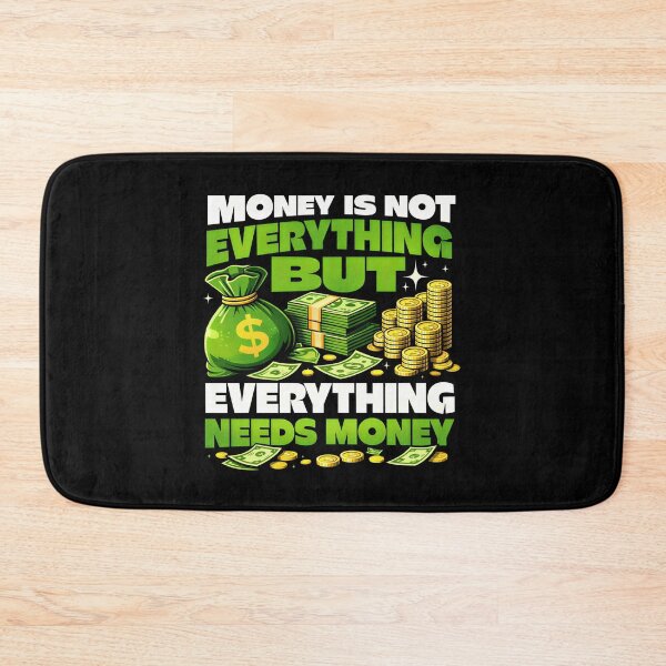Item preview, Money is Not Everything But Everything Needs Money Funny Money Quote designed and sold by Blok45.