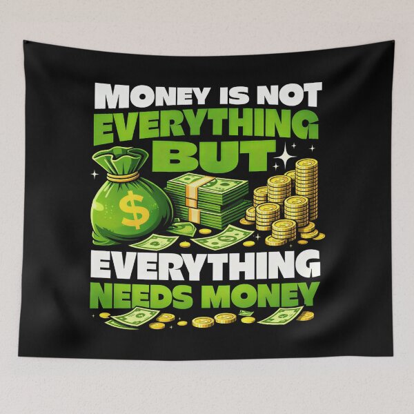 Item preview, Money is Not Everything But Everything Needs Money Funny Money Quote designed and sold by Blok45.