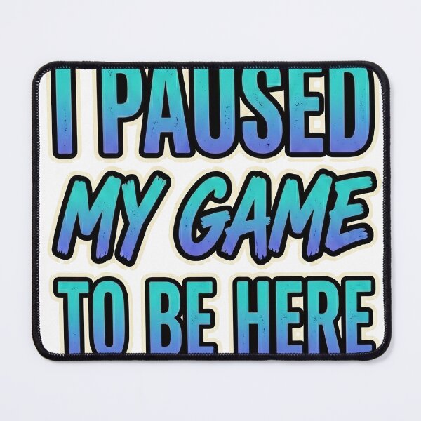 Item preview, I paused my game to be here | Gamer Gifts for Men Gaming Funny Graphic designed and sold by BigBoyFunky.