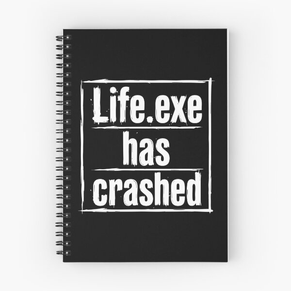 Item preview, Life.exe Has Crashed Funny Quote designed and sold by XYZ LAB by Jesuperman.
