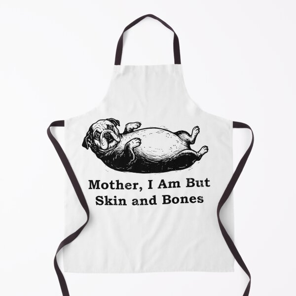 Item preview, Mother I Am But Skin and Bones Pug Humor designed and sold by d247.