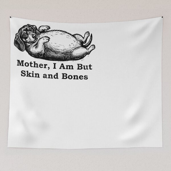 Item preview, Mother I Am But Skin and Bones Dachshund Dog designed and sold by d247.