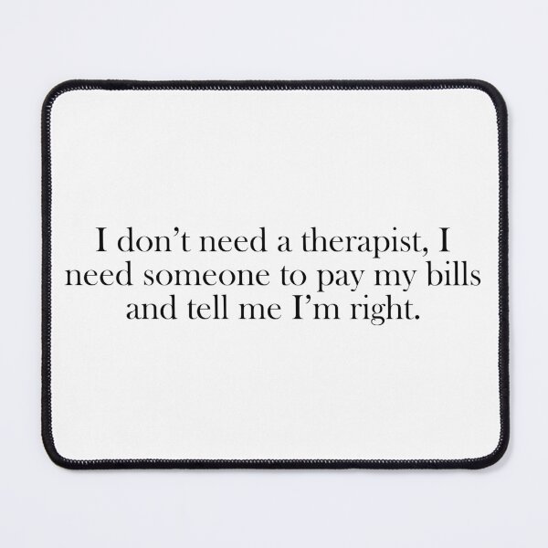 Item preview, I don't need a therapist designed and sold by DT creations.