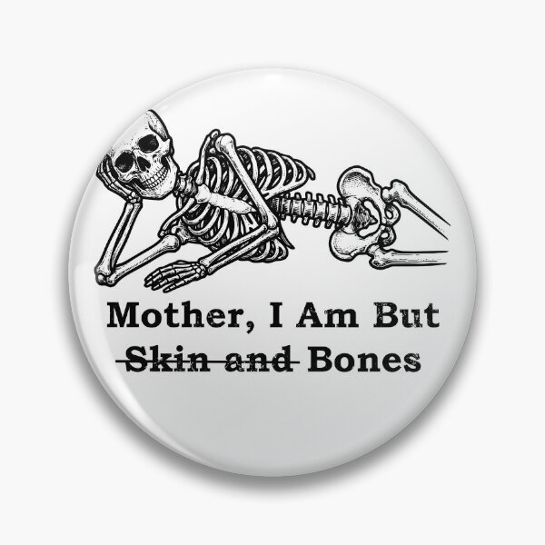 Item preview, Mother I Am But Bones Skeleton Humorous Lounging designed and sold by d247.