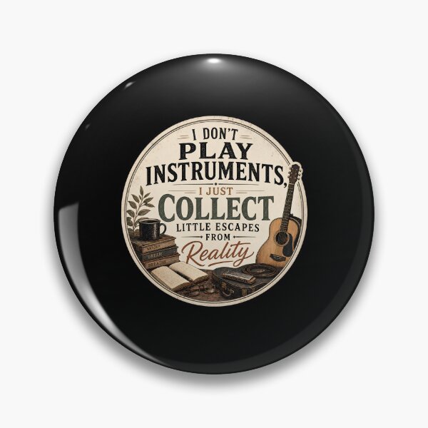 Item preview, I don’t play instruments, I just collect little escapes from reality. designed and sold by FreshPixelArt.
