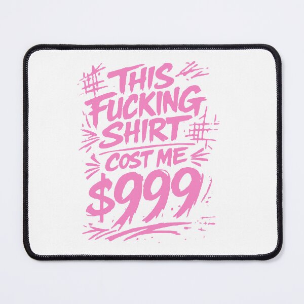 Item preview, This Fucking Shirt Cost Me 999 designed and sold by To101ARt.