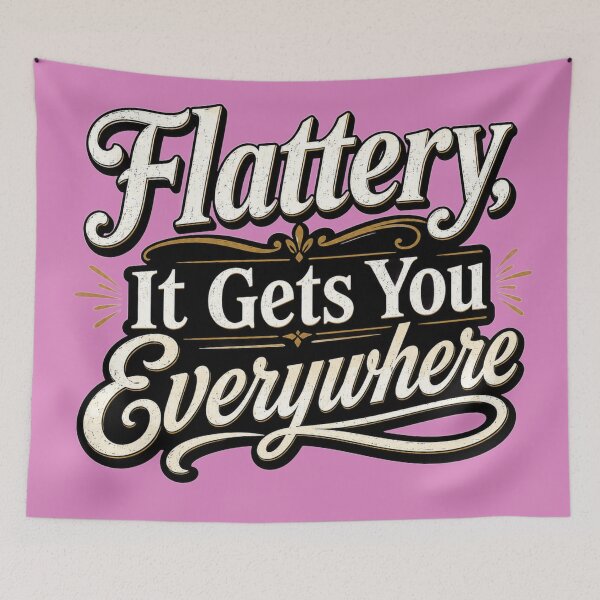 Item preview, Flattery, It Gets You Everywhere designed and sold by BB Design Garage.