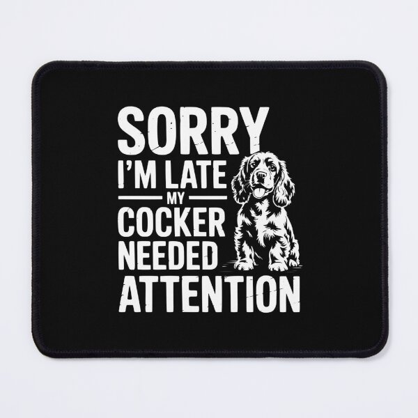 Item preview, Sorry I’m Late My Cocker Needed Attention designed and sold by theartfulaspie.