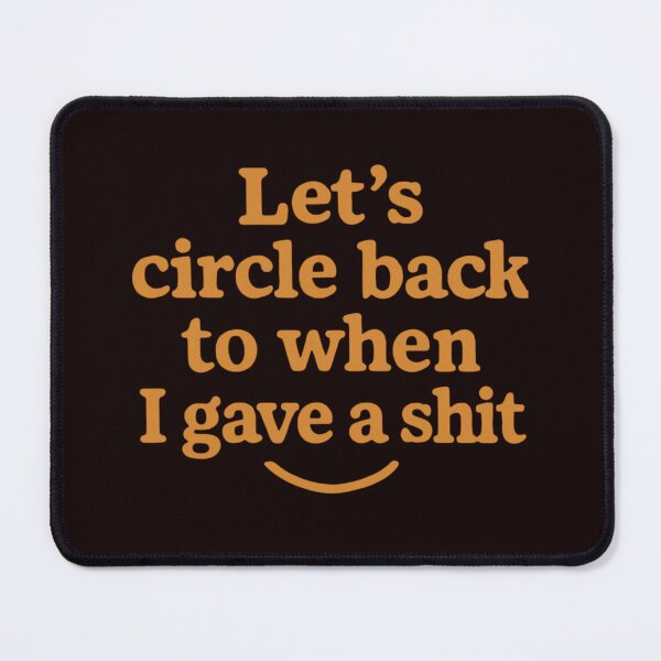 Item preview, Let's Circle Back Sarcastic Quote Shirt designed and sold by FrameFlow.