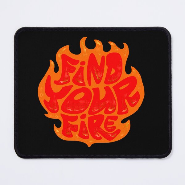 Item preview, Find Your Fire designed and sold by Chrisnug24.