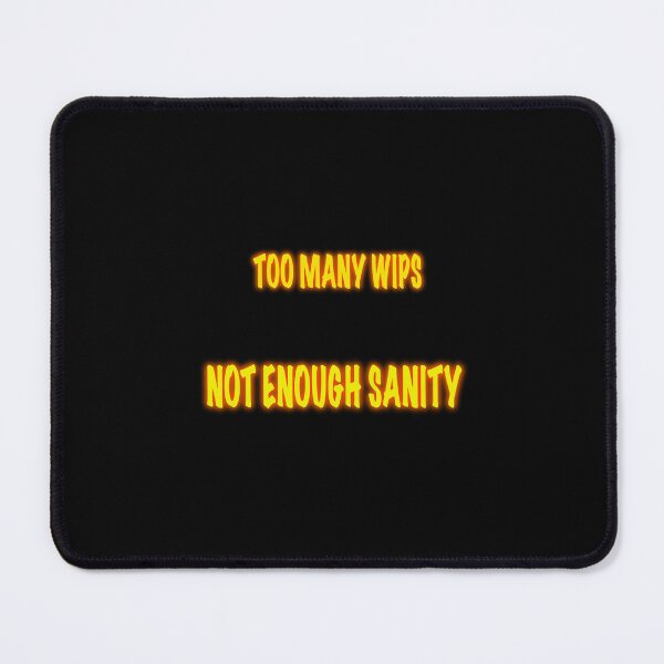 Item preview, Too Many WIPs Not Enough Sanity – Knitting Humor Neon Text Shirt designed and sold by ArtyWares.