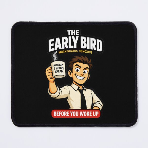Item preview, The Early Bird Before You Woke Up Humor designed and sold by Sayitaniway.