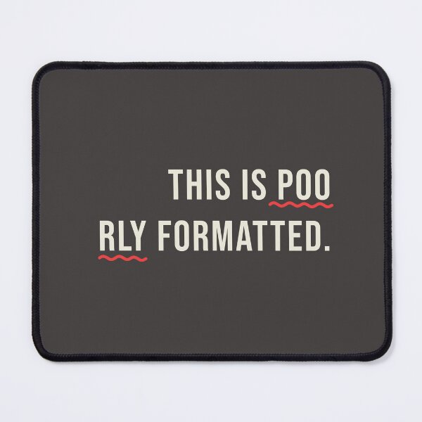 Item preview, Poorly Formatted Funny Typography Pun designed and sold by jonrbdesigns.