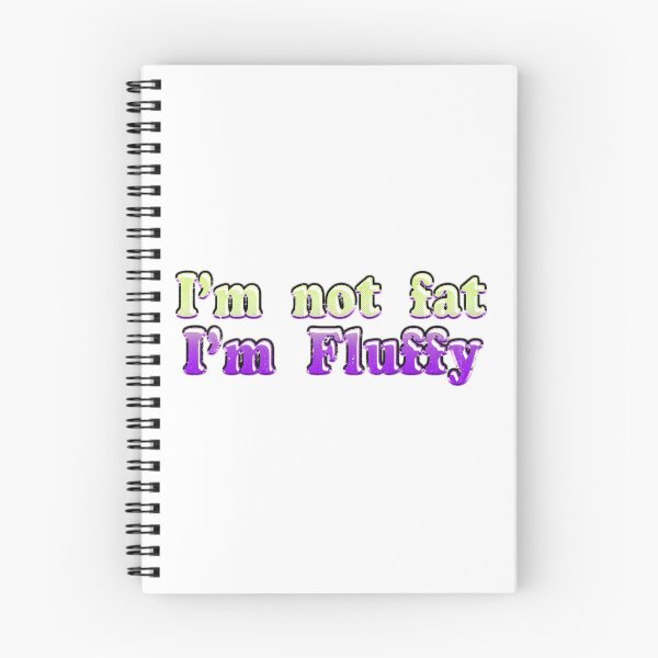 Item preview, I'm Not Fat I'm Fluffy designed and sold by NearestAnytime.