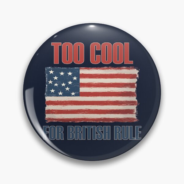 Item preview, Too Cool For British Rule designed and sold by StrokeONoGenius.