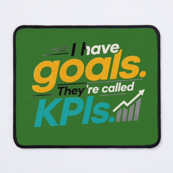 Item preview, I Have Goals. They’re Called KPIs. | Funny Corporate Office Quote designed and sold by Echo_Lane.