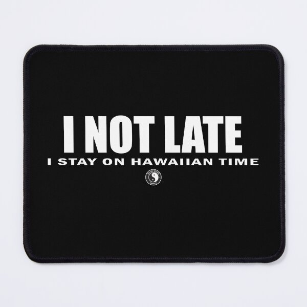 Item preview, I Not Late Stay On Hawaiian designed and sold by Peggy D Schafer.