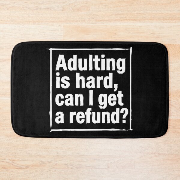 Item preview, Adulting is Hard Can I Get a Refund Funny Quote designed and sold by XYZ LAB by Jesuperman.